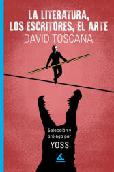 La literatura, los escritores, los libros - David Toscana (ISBN: 9781623752231)