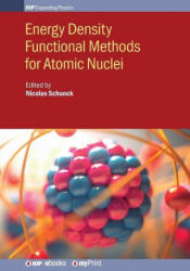Energy Density Functional Methods for Atomic Nuclei - Aurel Bulgac, Nicolas Schunck (ISBN: 9780750319645)