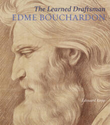 Learned Draftsman - Edme Bouchardon - Edouard Kopp (ISBN: 9781606065044)