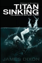 Titan Sinking - Jim Cornette, Benjamin Richardson, James Dixon (ISBN: 9781519078209)