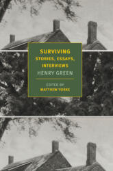 Surviving: Stories, Essays, Interviews - Henry Green, John Updike, Matthew Yorke (ISBN: 9781681374123)