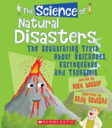 The Science of Natural Disasters: The Devastating Truth about Volcanoes, Earthquakes, and Tsunamis (ISBN: 9780531227664)