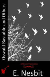Oswald Bastable and Others - Edit Nesbit (ISBN: 9781514889022)