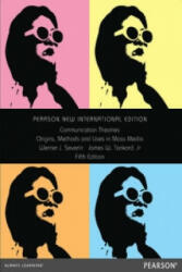 Communication Theories: Origins, Methods and Uses in the Mass Media - Werner Severin (ISBN: 9781292042855)