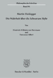 Martin Heidegger - Die Wahrheit über die "Schwarzen Hefte" - Friedrich-Wilhelm von Herrmann, Francesco Alfieri (2017)