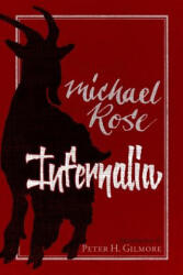 Infernalia: The Writings of Michael Rose - Michael Rose, Daniel Byrd, Peter H Gilmore (ISBN: 9780988553699)