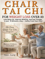 Chair Tai Chi for Weight Loss After 50 - Haish Huang (ISBN: 9781805566564)