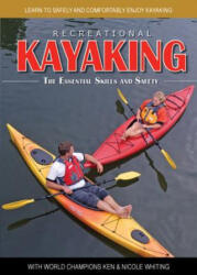 Recreational Kayaking The Essential Skills and Safety - Ken Whiting, Nicole Whiting (ISBN: 9781896980614)