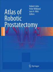 Atlas of Robotic Prostatectomy - Hubert John, Peter Wiklund, Jorn H. Witt (ISBN: 9783662518908)