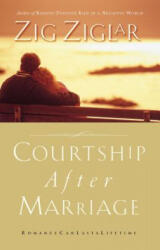 Courtship After Marriage - Zig Ziglar (ISBN: 9780785260271)