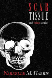 Scar Tissue - Harris Narrelle M Harris (ISBN: 9780648293781)