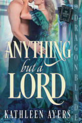 Anything But a Lord - Kathleen Ayers (ISBN: 9781972086988)