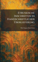 Etruskische Inschriften in Handschriftlicher Ãberlieferung - Olof August Danielsson (ISBN: 9781025642048)