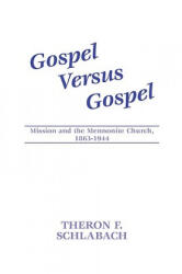 Gospel Versus Gospel - Theron F. Schlabach (ISBN: 9781579102111)