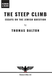 The Steep Climb: Essays on the Jewish Question - Thomas Dalton (2022)