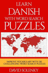 Learn Danish with Word Search Puzzles: Learn Danish Language Vocabulary with Challenging Word Find Puzzles for All Ages - David Solenky (2018)
