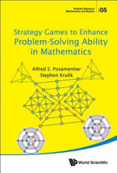 Strategy Games To Enhance Problem-solving Ability In Mathematics - Alfred S. Posamentier, Stephen Krulik (ISBN: 9789813146341)
