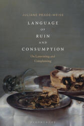Language of Ruin and Consumption - Prade-Weiss, Dr Juliane (ISBN: 9781501372315)