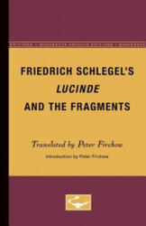 Friedrich Schlegel's Lucinde and the Fragments - Peter Firchow (ISBN: 9780816657667)