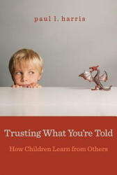 Trusting What You're Told - Paul L. Harris (ISBN: 9780674503830)
