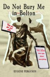 Do Not Bury Me In Bolton (ISBN: 9781917673952)