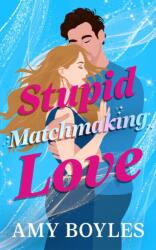 Stupid Matchmaking Love (ISBN: 9781662536250)