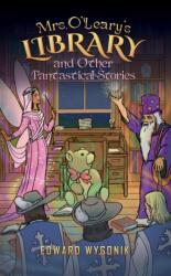 Mrs. O'Leary's Library and Other Fantastical Stories (ISBN: 9798895439272)