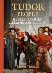 Tudor People: Rebels, Rogues, Villains, and Victims (ISBN: 9781805952169)