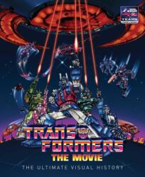 The Transformers: The Movie: The Ultimate Visual History (ISBN: 9781807591052)
