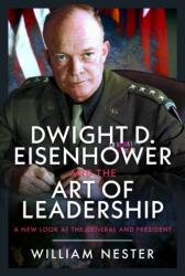 Dwight D. Eisenhower and the Art of Leadership (ISBN: 9781036197698)
