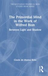 The Primordial Mind in the Work of Wilfred Bion (ISBN: 9781041318064)