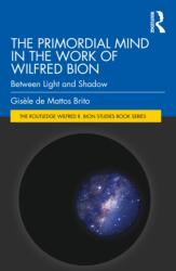 The Primordial Mind in the Work of Wilfred Bion (ISBN: 9781041303558)