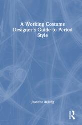 A Working Costume Designer's Guide to Period Style (ISBN: 9780815352204)