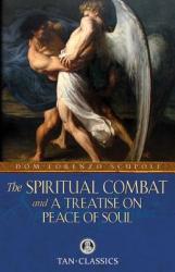 Spiritual Combat and a Treatise on Peace of Soul - Dom Lorenzo Scupoli (ISBN: 9780895551528)