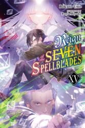 Reign of the Seven Spellblades, Vol. 15 (ISBN: 9798855435559)