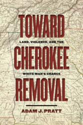 Toward Cherokee Removal (ISBN: 9780820358253)