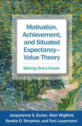 Motivation, Achievement, and Situated Expectancy-Value Theory (ISBN: 9781462564033)