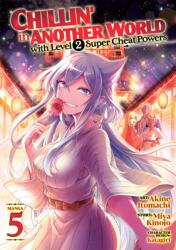 Chillin' in Another World with Level 2 Super Cheat Powers (Manga) Vol. 5 (ISBN: 9781638588870)