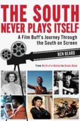 The South Never Plays Itself (ISBN: 9781588384010)