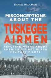 Misconceptions about the Tuskegee Airmen (ISBN: 9781588384546)