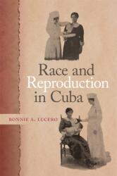 Race and Reproduction in Cuba (ISBN: 9780820362762)