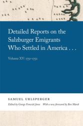 Detailed Reports on the Salzburger Emigrants Who Settled in America (ISBN: 9780820361468)