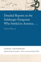 Detailed Reports on the Salzburger Emigrants Who Settled in America (ISBN: 9780820361321)