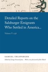 Detailed Reports on the Salzburger Emigrants Who Settled in America (ISBN: 9780820361116)