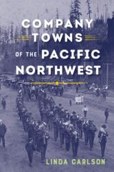 Company Towns of the Pacific Northwest (ISBN: 9780295742915)