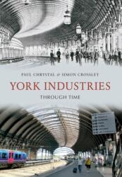 York Industries Through Time (ISBN: 9781445602141)