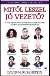 Mitől leszel jó vezető? - A világ legfontosabb cégvezetőinek, tulajdonosainak és úttörő gondolkodóinak bölcsessége (ISBN: 9789635680184)