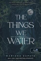 The Things We Water - Amit az ember öntöz (ISBN: 9789636758936)