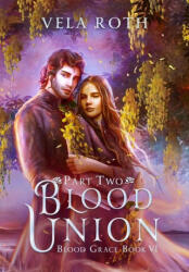 Blood Union Part Two: A Fantasy Romance - Vela Roth (ISBN: 9781957040202)
