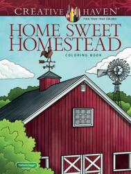 Creative Haven Home Sweet Homestead Coloring Book (ISBN: 9780486855806)